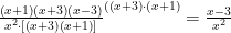 \frac{\left(x+1\right)\left(x+3\right)\left(x-3\right)}{x^{2}\cdot\left[\left(x+3\right)\left(x+1\right)\right]}^{(\left(x+3\right)\cdot\left(x+1\right)}=\frac{x-3}{x^{2}}