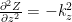 \frac{\partial^2Z}{\partial z^2}=-k_z^2 