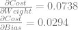 \frac{\partial Cost}{\partial Weight} = 0.0738 \\ \frac{\partial Cost}{\partial Bias} = 0.0294