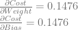 \frac{\partial Cost}{\partial Weight} = 0.1476 \\ \frac{\partial Cost}{\partial Bias} = 0.1476