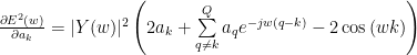 \frac{\partial E^2(w) }{\partial a_k} = |Y(w)|^2 \left( 2a_k +\sum\limits_{q \ne k}^{Q} a_q e^{-jw(q-k)} - 2 \cos{(wk)} \right)