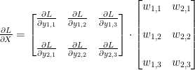 \frac{\partial L}{\partial X}=\begin{bmatrix}\frac{\partial L}{\partial y_{1,1}} & \frac{\partial L}{\partial y_{1,2}} & \frac{\partial L}{\partial y_{1,3}} \\\\ \frac{\partial L}{\partial y_{2,1}} & \frac{\partial L}{\partial y_{2,2}} & \frac{\partial L}{\partial y_{2,3}}\end{bmatrix} \cdot \begin{bmatrix} w_{1,1} & w_{2,1} \\\\ w_{1,2} & w_{2,2} \\\\ w_{1,3} & w_{2,3}\end{bmatrix}