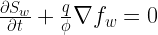 \frac{\partial S_w}{\partial t} + \frac{q}{\phi}\nabla f_w = 0