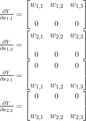 \frac{\partial Y}{\partial x_{1,1}}=\begin{bmatrix}w_{1,1} & w_{1,2} & w_{1,3} \\\\ 0 & 0 & 0\end{bmatrix} \\\\ \frac{\partial Y}{\partial x_{1,2}}=\begin{bmatrix}w_{2,1} & w_{2,2} & w_{2,3} \\\\ 0 & 0 & 0 \end{bmatrix} \\\\ \frac{\partial Y}{\partial x_{2,1}}=\begin{bmatrix} 0 & 0 & 0 \\\\ w_{1,1} & w_{1,2} & w_{1,3} \end{bmatrix} \\\\ \frac{\partial Y}{\partial x_{2,2}}=\begin{bmatrix} 0 & 0 & 0 \\\\ w_{2,1} & w_{2,2} & w_{2,3} \end{bmatrix}