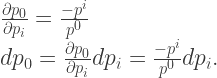 \frac{\partial p_0}{\partial p_i} = \frac{-p^i}{p^0} \\ dp_0 = \frac{\partial p_0}{\partial p_i}dp_i = \frac{-p^i}{p^0}dp_i. 