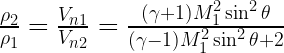 \frac{\rho_2}{\rho_1}=\frac{V_{n1}}{V_{n2}}=\frac{(\gamma+1)M_1^2\sin^2\theta}{(\gamma-1)M_1^2\sin^2\theta+2}