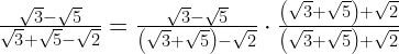\frac{\sqrt{3}-\sqrt{5}}{\sqrt{3}+\sqrt{5}-\sqrt{2}}=\frac{\sqrt{3}-\sqrt{5}}{\left(\sqrt{3}+\sqrt{5}\right)-\sqrt{2}}\cdot\frac{\left(\sqrt{3}+\sqrt{5}\right)+\sqrt{2}}{\left(\sqrt{3}+\sqrt{5}\right)+\sqrt{2}}