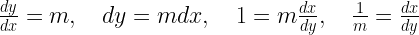 \frac{{dy}}{{dx}} = m,\quad dy = mdx,\quad 1 = m\frac{{dx}}{{dy}},\quad \frac{1}{m} = \frac{{dx}}{{dy}} 