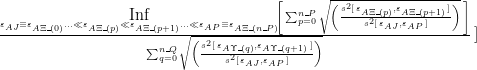 \frac{ \underset{ \varepsilon_{AJ} \equiv \varepsilon_{A \Xi \_ (0)} ... \ll \varepsilon_{A \Xi \_ (p)} \ll \varepsilon_{A \Xi \_ (p+1)} ... \ll \varepsilon_{AP} \equiv \varepsilon_{A \Xi \_ (n \_ P)} }{\hbox{Inf}} \! \left[ \, \sum_{p = 0}^{n \_ P} \sqrt{ \left(\frac{s^2[ \, \varepsilon_{A \Xi \_ (p)}, \varepsilon_{A \Xi \_ (p+1)} \, ]}{s^2[ \, \varepsilon_{AJ}, \varepsilon_{AP} \, ]} \right)} \, \right] }{ \sum_{q = 0}^{n \_ Q} \sqrt{\left(\frac{s^2[ \, \varepsilon_{A \Upsilon \_ (q)}, \varepsilon_{A \Upsilon \_ (q+1)} \, ]}{s^2[ \, \varepsilon_{AJ}, \varepsilon_{AP} \, ]} \right)} } \, \Huge]