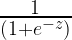 \frac{1}{(1+e^{-z})}  