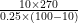 \frac{10 \times 270}{0.25 \times (100-10)}
