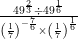 \frac{49^\frac{2}{3}\div49^\frac{1}{6}}{\left(\frac{1}{7}\right)^{-\frac{7}{6}}\times\left(\frac{1}{7}\right)^\frac{1}{6}}