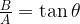 \frac{B}{A}=\mathrm{tan\:}\theta