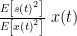 \frac{E\left[s\left(t\right)^2\right]}{E\left[x\left(t\right)^2\right]}\ x(t)