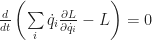 \frac{d}{dt} \left( \sum\limits_{i} \dot{q}_{i} \frac{\partial L}{\partial \dot{q}_{i}} - L \right)=0