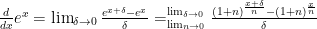 \frac{d}{dx}e^x = \lim_{\delta \to 0} \frac{e^{x+\delta} - e^x}{\delta} =^{\lim_{\delta \to 0}}_{\lim_{n \to 0}}\frac{(1 +n)^{\frac{x+\delta}{n}} - (1 +n)^{\frac{x}{n}}}{\delta}