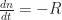 \frac{dn}{dt} = -R