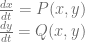 \frac{dx}{dt}=P(x,y)\\ \frac{dy}{dt}=Q(x,y)