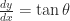 \frac{dy}{dx} = \tan \theta