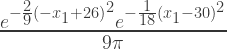 \frac{e^{- \frac{2}{9} \left(- x_{1} + 26\right)^{2}} e^{- \frac{1}{18} \left(x_{1} -30\right)^{2}}}{9 \pi} 
