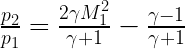 \frac{p_2}{p_1}=\frac{2\gamma M_1^2}{\gamma+1}-\frac{\gamma-1}{\gamma+1}