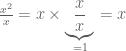 \frac{x^2}{x}=x\times\underbrace{\frac{x}{x}}_{=1}=x