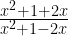 \frac{x^2 + 1 + 2x}{x^2 + 1 - 2x} 