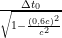 \frac {\Delta t_0} {\sqrt {1 - \frac {(0,6 c)^2} {c^2}}}