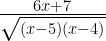 \frac { 6x+7 }{ \sqrt { (x-5)(x-4) } } 