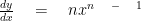 \frac { dy }{ dx } \quad =\quad n{ x }^{ n\quad -\quad 1 }