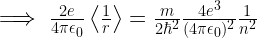 \implies \frac{2e}{4\pi\epsilon_0}\left<\frac{1}{r}\right> = \frac{m}{2\hbar^2}\frac{4e^3}{(4\pi\epsilon_0)^2}\frac{1}{n^2} 