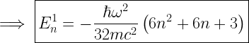 \implies \boxed{E^1_n=-\frac{\hbar \omega^2}{32mc^2}\left(6n^2+6n+3\right)} 