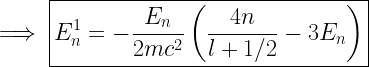 \implies \boxed{E_n^1=-\frac{E_n}{2mc^2}\left(\frac{4n}{l+1/2}-3E_n\right)} 