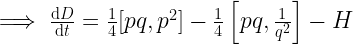 \implies \frac{\mathrm{d} D}{\mathrm{d} t} = \frac{1}{4}[pq,p^2]-\frac{1}{4}\left[ pq,\frac{1}{q^2} \right]-H 