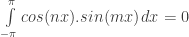 \int\limits_{-\pi}^{\pi}{cos(nx).sin(mx)} \, dx = 0