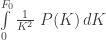 \int\limits_0^{F_0} \frac{1}{K^2}\ P(K) \, dK