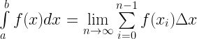 \int\limits_a^b {f(x)dx}  = \mathop {\lim }\limits_{n \to \infty} \sum\limits_{i = 0}^{n - 1} {f({x_i})\Delta x}  