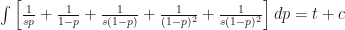 \int \left [\frac{1}{sp} + \frac{1}{1-p} + \frac{1}{s(1-p)} + \frac{1}{(1-p)^2} + \frac{1}{s(1-p)^2} \right] dp = t + c