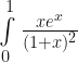 \int \limits_{0}^{1} \frac{xe^x}{(1+x)^2} 