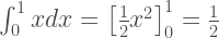 \int_{0}^{1} x dx = \left[ \frac{1}{2}x^2 \right]_{0}^{1} =\frac{1}{2}