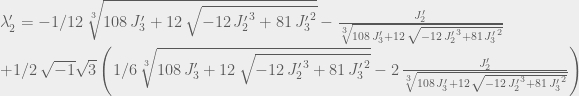 \lambda'_{2} = -1/12\,\sqrt[3]{108\,J'_{{3}}+12\,\sqrt{-12\,{J'_{{2}}}^{3}+81\,{J'_{{3}}}^{2}}}-{\frac{J'_{{2}}}{\sqrt[3]{108\,J'_{{3}}+12\,\sqrt{-12\,{J'_{{2}}}^{3}+81\,{J'_{{3}}}^{2}}}}}\nonumber \\ +1/2\,\sqrt{-1}\sqrt{3}\left(1/6\,\sqrt[3]{108\,J'_{{3}}+12\,\sqrt{-12\,{J'_{{2}}}^{3}+81\,{J'_{{3}}}^{2}}}-2\,{\frac{J'_{{2}}}{\sqrt[3]{108\,J'_{{3}}+12\,\sqrt{-12\,{J'_{{2}}}^{3}+81\,{J'_{{3}}}^{2}}}}}\right) 