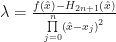 \lambda=\frac{f\left(\hat{x}\right)-H_{2n+1}(\hat{x})}{\overset{n}{\underset{j=0}{\prod}}\left(\hat{x}-x_{j}\right)^{2}} 