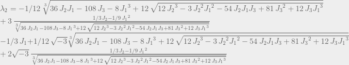 \lambda_{2}  =  -1/12\,\sqrt[3]{36\,J_{{2}}J_{{1}}-108\,J_{{3}}-8\,{J_{{1}}}^{3}+12\,\sqrt{12\,{J_{{2}}}^{3}-3\,{J_{{2}}}^{2}{J_{{1}}}^{2}-54\,J_{{2}}J_{{1}}J_{{3}}+81\,{J_{{3}}}^{2}+12\,J_{{3}}{J_{{1}}}^{3}}}\nonumber \\ +3\,{\frac{1/3\,J_{{2}}-1/9\,{J_{{1}}}^{2}}{\sqrt[3]{36\,J_{{2}}J_{{1}}-108\,J_{{3}}-8\,{J_{{1}}}^{3}+12\,\sqrt{12\,{J_{{2}}}^{3}-3\,{J_{{2}}}^{2}{J_{{1}}}^{2}-54\,J_{{2}}J_{{1}}J_{{3}}+81\,{J_{{3}}}^{2}+12\,J_{{3}}{J_{{1}}}^{3}}}}}\nonumber \\ -1/3\,J_{{1}}+1/12\,\sqrt{-3}\sqrt[3]{36\,J_{{2}}J_{{1}}-108\,J_{{3}}-8\,{J_{{1}}}^{3}+12\,\sqrt{12\,{J_{{2}}}^{3}-3\,{J_{{2}}}^{2}{J_{{1}}}^{2}-54\,J_{{2}}J_{{1}}J_{{3}}+81\,{J_{{3}}}^{2}+12\,J_{{3}}{J_{{1}}}^{3}}}\nonumber \\ +2\sqrt{-3}\,{\frac{1/3\,J_{{2}}-1/9\,{J_{{1}}}^{2}}{\sqrt[3]{36\,J_{{2}}J_{{1}}-108\,J_{{3}}-8\,{J_{{1}}}^{3}+12\,\sqrt{12\,{J_{{2}}}^{3}-3\,{J_{{2}}}^{2}{J_{{1}}}^{2}-54\,J_{{2}}J_{{1}}J_{{3}}+81\,{J_{{3}}}^{2}+12\,J_{{3}}{J_{{1}}}^{3}}}}} 