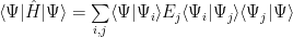 \langle\Psi|\hat{H}|\Psi\rangle = \sum\limits_{i, j} \langle\Psi|\Psi_i\rangle E_j \langle\Psi_i|\Psi_j\rangle\langle\Psi_j|\Psi\rangle