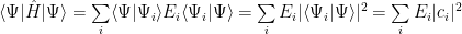 \langle\Psi|\hat{H}|\Psi\rangle = \sum\limits_i \langle\Psi|\Psi_i\rangle E_i \langle\Psi_i|\Psi\rangle = \sum\limits_i E_i |\langle\Psi_i|\Psi\rangle |^2 = \sum\limits_i E_i | c_i |^2 