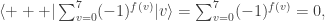 \langle +++ | \sum_{v=0}^7 (-1)^{f(v)} |v \rangle = \sum_{v=0}^7 (-1)^{f(v)} = 0,