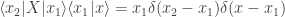 \langle x_2 | X | x_1 \rangle \langle x_1 | x \rangle = x_1\delta(x_2-x_1)\delta(x-x_1)