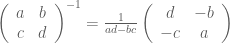 \left(\begin{array}{cc}a & b \\ c & d\end{array}\right)^{-1}=\frac{1}{ad-bc}\left(\begin{array}{cc}d & -b \\ -c & a\end{array}\right)
