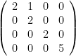 \left(\begin{array}{cccc}2 & 1 & 0 & 0 \\0 & 2 & 0 & 0 \\0 & 0 & 2 & 0\\0 & 0 & 0 & 5 \end{array}\right)