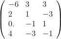 \left(\begin{array}{lll} -6&3&3\\ 2&1&-3\\ 0.&-1&1\\ 4&-3&-1\end{array}\right)